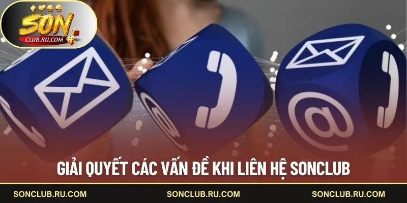 Giải quyết các vấn đề khi liên hệ SONCLUB