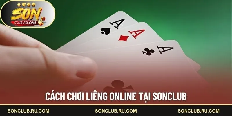 Cách chơi liêng online tại SONCLUB