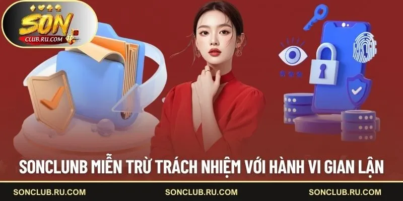 SONCLUNB miễn trừ trách nhiệm với hành vi gian lận